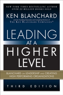 Image for Leading at a higher level: Blanchard on how to be a high performing leader organisations.