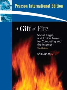 Image for A Gift of Fire : Social, Legal, and Ethical Issues for Computing and the Internet