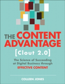 Content Advantage (Clout 2.0), The: The Science of Succeeding at Digital Business through Effective Content