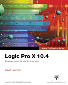 Image for Logic Pro X 10.4 - Apple Pro Training Series: Professional Music Production