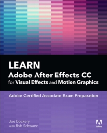 Learn Adobe After Effects CC for Visual Effects and Motion Graphics - Dockery, Joe