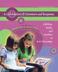 Image for A Celebration of Literature and Response : Children, Books, and Teachers in K-8 Classrooms