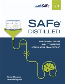 SAFe 5.0 Distilled: Achieving Business Agility with the Scaled Agile Framework