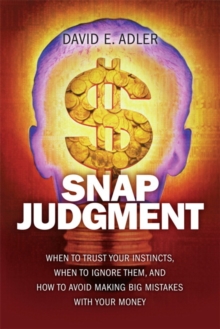 Image for Snap Judgment: When to Trust Your Instincts, When to Ignore Them, and How to Avoid Making Big Mistakes With Your Mone