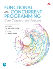 Functional and Concurrent Programming: Core Concepts and Features