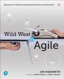 Wild West to Agile: Adventures in Software Development Evolution and Revolution