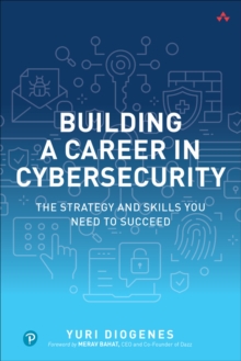 Image for Building a Career in Cybersecurity:  The Strategy and Skills You Need to Succeed