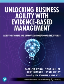 Image for Unlocking business agility with evidence-based management  : satisfy customers and improve organizational effectiveness
