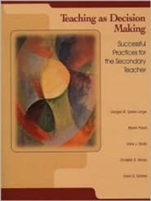 Image for Teaching as Decision Making : Successful Practices for the Secondary Teacher