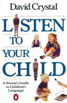 Image for Listen to your child  : a parent's guide to children's language