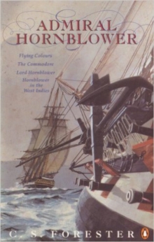 Image for Admiral Hornblower : Flying Colours, The Commodore, Lord Hornblower, Hornblower in the West Indies