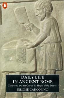 Daily Life in Ancient Rome: The People and the City at the Height of the Empire