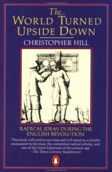 Image for The World Turned Upside Down : Radical Ideas During the English Revolution