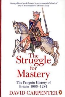 The Penguin History of Britain: The Struggle for Mastery: Britain 1066-1284