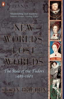 Image for New worlds, lost worlds  : the rule of the Tudors, 1485-1603