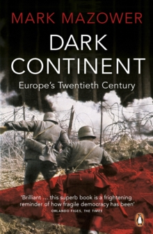 Dark Continent: Europe’s Twentieth Century