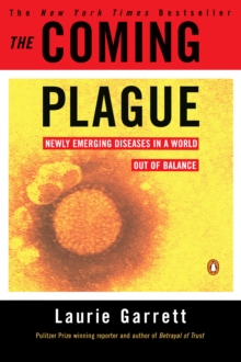 Image for The coming plague  : newly emerging diseases in a world out of balance