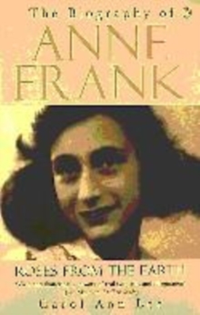 Image for Roses from the earth  : the biography of Anne Frank