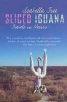 Image for Sliced iguana  : travels in Mexico