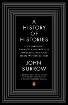 A History of Histories: Epics, Chronicles, Romances and Inquiries from Herodotus and Thucydides to the Twentieth Century