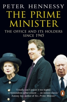 Image for The Prime Minister  : the office and its holders since 1945