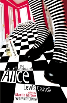 Image for The annotated Alice  : Alice's adventures in Wonderland, and, Through the looking-glass