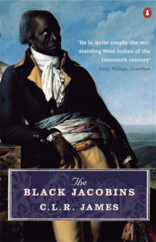 Image for The black Jacobins  : Toussaint L'Ouverture and the San Domingo revolution
