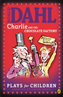 Image for Roald Dahl's Charlie and the chocolate factory  : a play