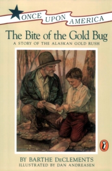 Image for The Bite of the Gold Bug : A Story of the Alaskan Gold Rush