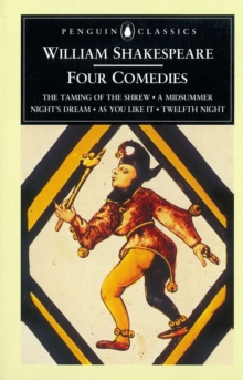 Image for Four Comedies : The Taming of the Shrew, A Midsummer Night's Dream, As You Like it, Twelfth Night
