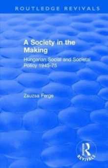 Image for Society in the making  : Hungarian social and societal policy, 1945-75