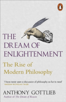 The Dream of Enlightenment: The Rise of Modern Philosophy