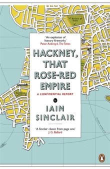 Hackney, That Rose-Red Empire: A Confidential Report