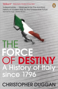 Image for The force of destiny  : a history of Italy since 1796