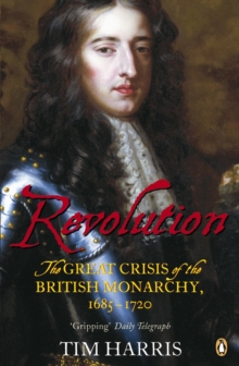 Image for Revolution  : the great crisis of the British monarchy, 1685-1720