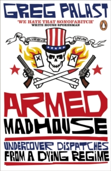Image for Armed madhouse  : undercover dispatches from a dying regime