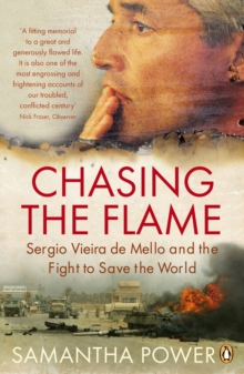 Chasing the Flame: Sergio Vieira de Mello and the Fight to Save the World