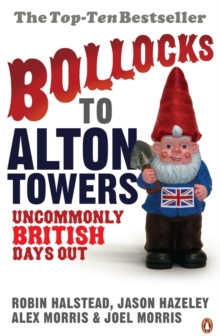 Image for Bollocks to Alton Towers  : uncommonly British days out