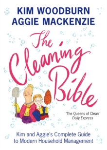 Image for The cleaning bible  : Kim and Aggie's complete guide to modern household management