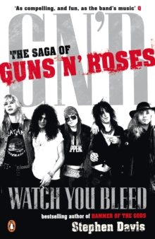 Image for Watch you bleed  : the saga of Guns n' Roses