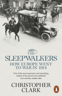 Image for The sleepwalkers  : how Europe went to war in 1914