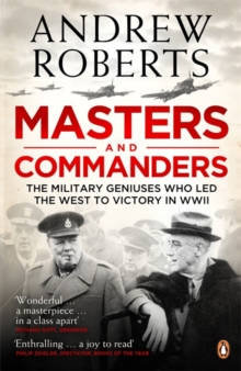 Image for Masters and commanders  : the military geniuses who led the West to victory in World War II