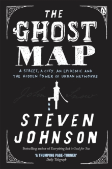 Image for The ghost map  : a street, an epidemic and two men who battled to save Victorian London