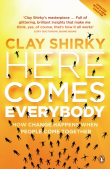 Image for Here comes everybody  : how change happens when people come together