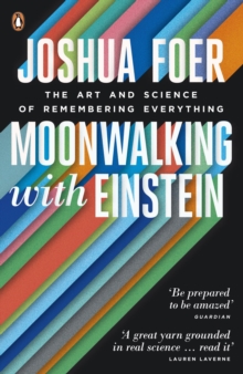 Image for Moonwalking with Einstein  : the art and science of remembering everything