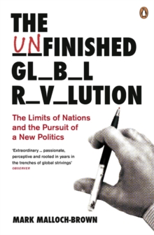 Image for The unfinished global revolution : the limits of nations and the pursuit of a new politics