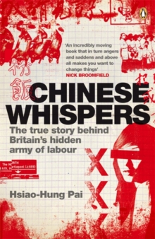 Image for Chinese whispers  : the true story behind Britain's hidden army of labour