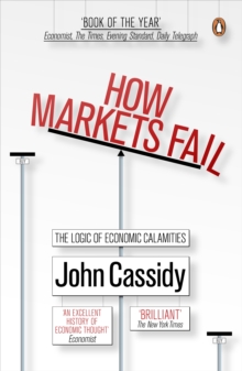 Image for How markets fail  : the logic of economic calamities