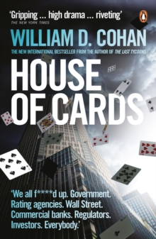 House of Cards: How Wall Street’s Gamblers Broke Capitalism