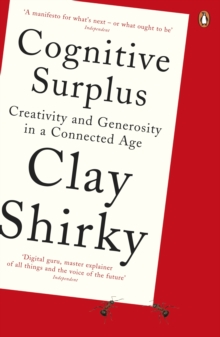 Image for Cognitive surplus  : creativity and generosity in a connected age